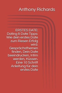 ERSTES DATE: Dating & Date Tipps von Anthony Richards