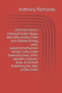 ERSTES DATE: Dating & Date Tipps von Anthony Richards